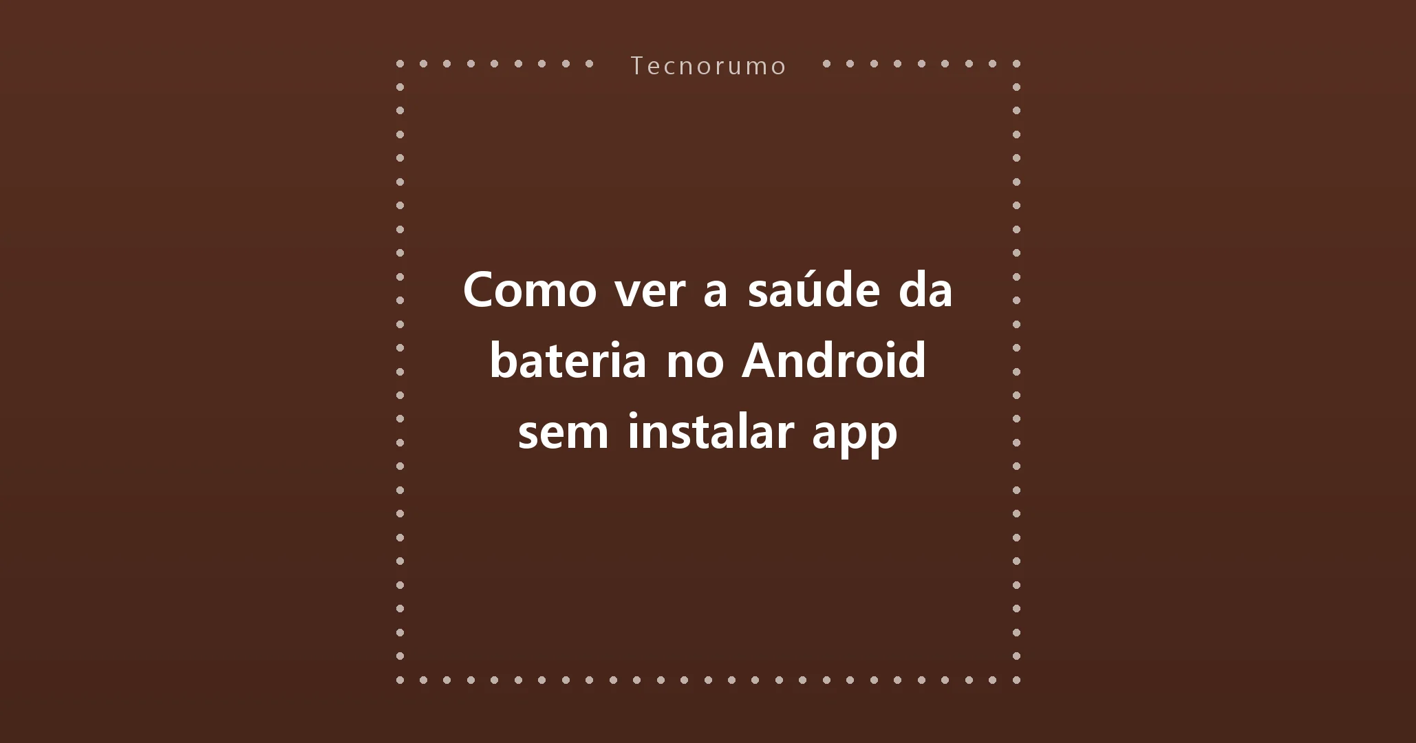 Como ver a saúde da bateria no Android sem instalar app