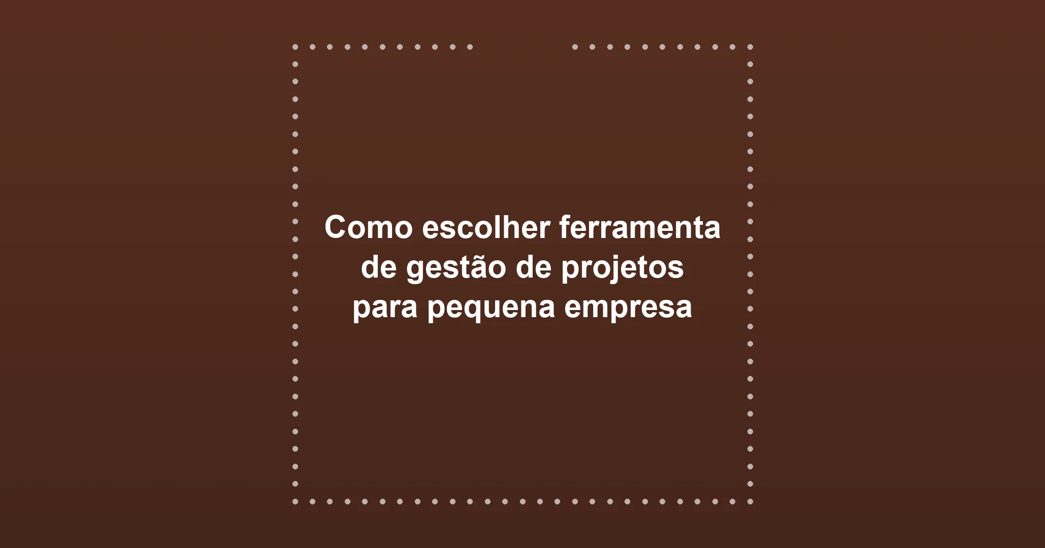 Como escolher ferramenta de gestão de projetos para pequena empresa