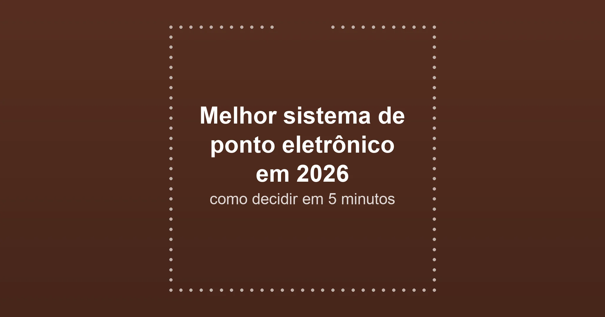 Melhor sistema de ponto eletrônico em 2026: como decidir em 5 minutos