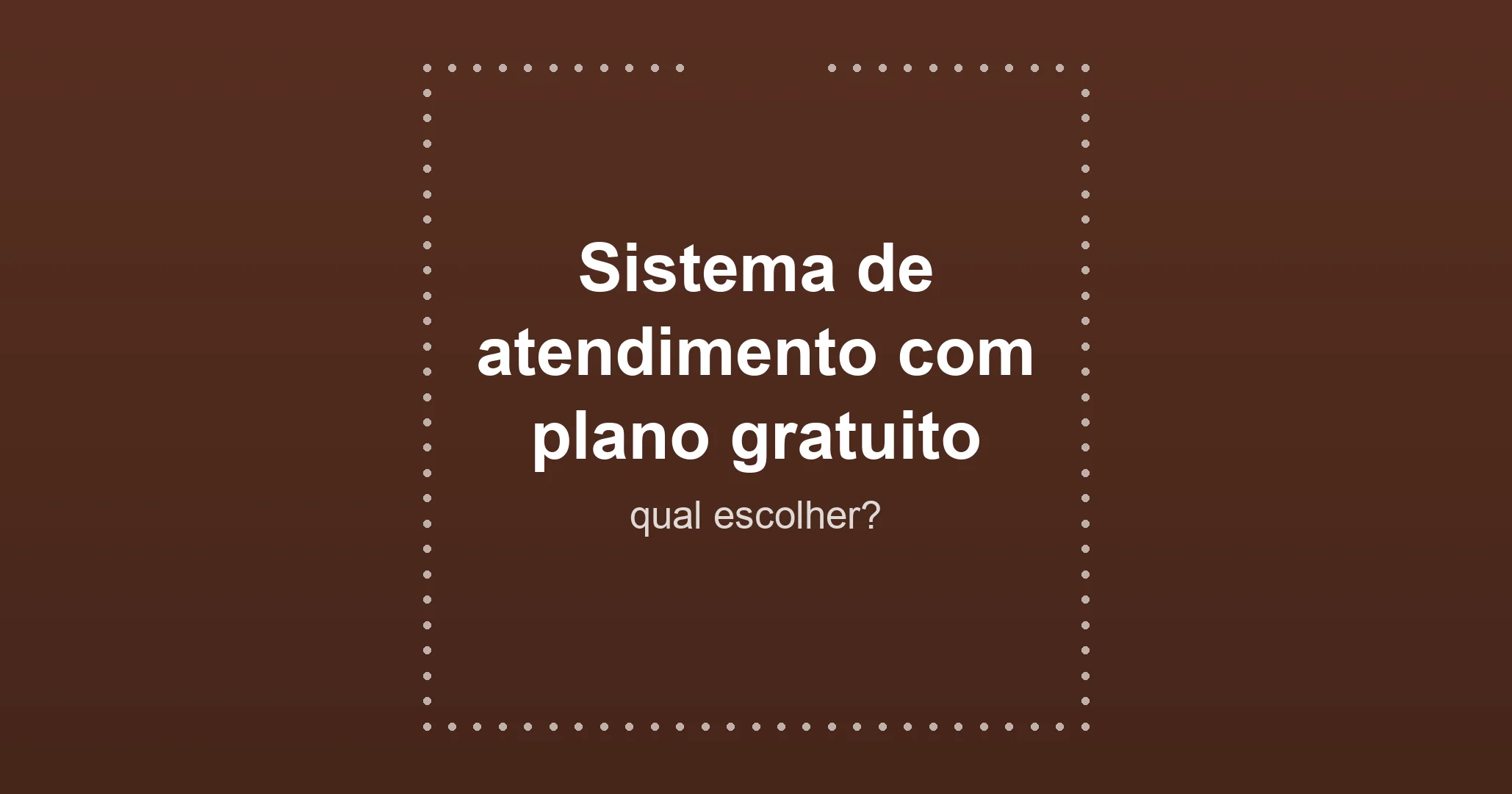 Sistema de atendimento com plano gratuito: qual escolher?